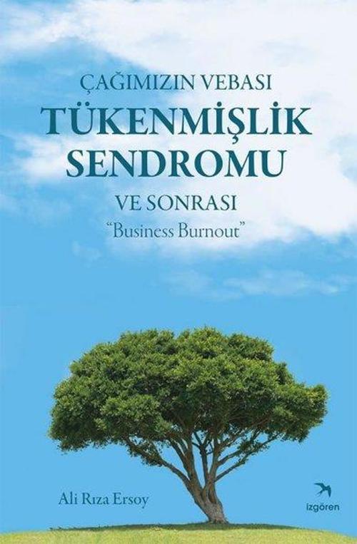 Çağımızın Vebası Tükenmişlik Sendromu ve Sonrası : "Business Burnout"