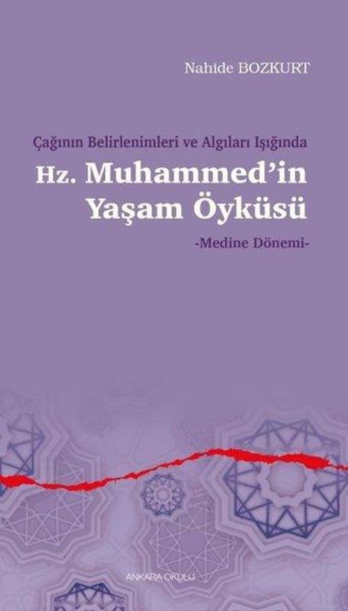 Çağının Belirlenimleri ve Algıları Işığında Hz. Muhammed’in Yaşam Öyküsü - Medine Dönemi