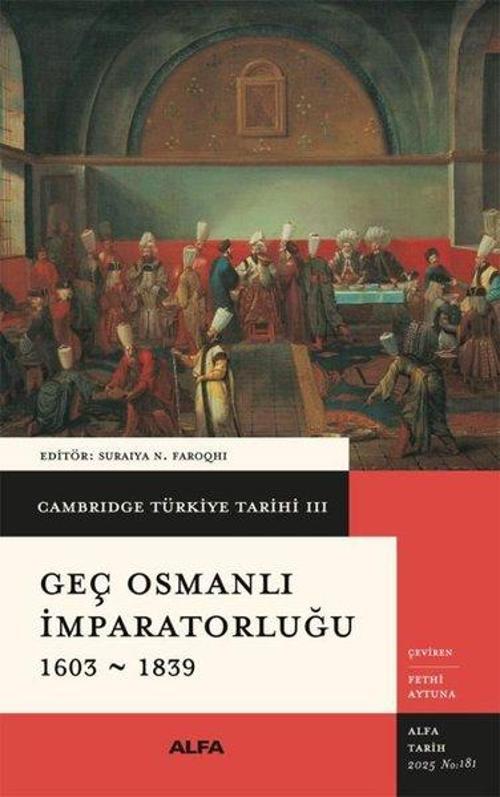 Cambridge Türkiye Tarihi 3 / Geç Osmanlı İmparatorluğu 1603-1839 (Ciltli)