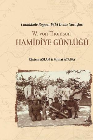 Çanakkale Boğazı 1915 Deniz Savaşları W. Von Thomson Hamidiye Günlükleri