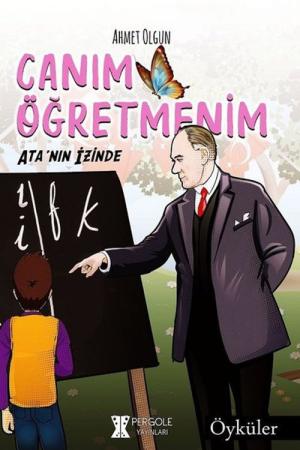 Canım Öğretmenim Ata'nın İzinde
