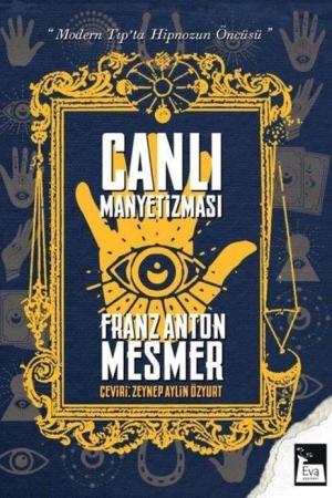 Canlı Manyetizması Modern Tıp'ta Hipnozun Öncüsü