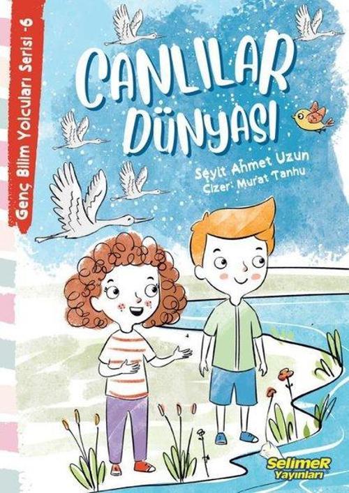 Canlılar Dünyası / Genç Bilim Yolcuları Serisi 6