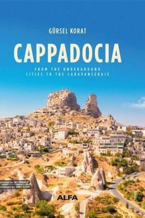 Cappadocia (Ciltli) Cappadocıa From the Underground Cities to the Caravanserais