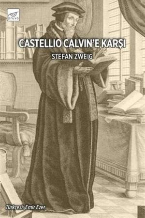 Castellio Calvin'e Karşı ya da Bir Vicdan Zorbalığa Karşı
