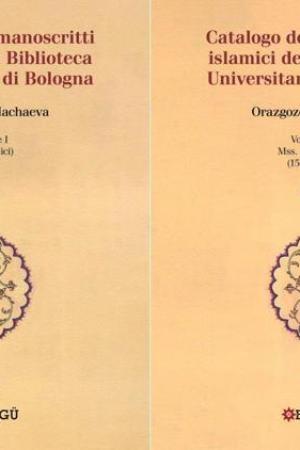 Catalogo Dei Manoscritti Islamici Della Biblioteca Universitaria Di Bologna Volume Ii / Mss. 2955-3159 (150 Codici)