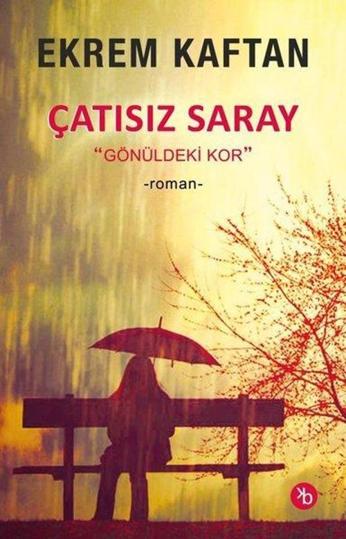 Çatısız Saray Gönüldeki Kor