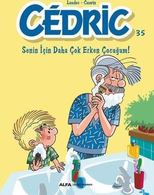 Cedric 35 / Senin İçin Daha Çok Erken Çocuğum!