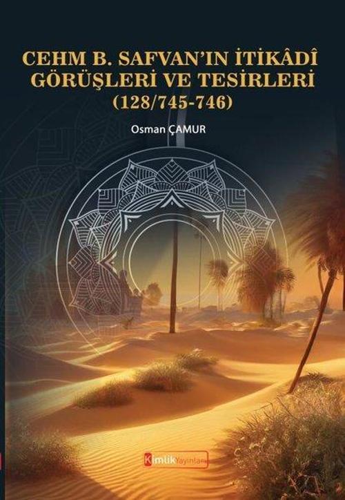 Cehm B. Safvan’ın İtikadî Görüşleri Ve Tesirleri (128/745-746)