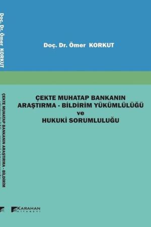 Çekte Muhatap Bankanın Araştırma-Bildirim Yükümlülüğü ve Hukuki Sorumluluğu