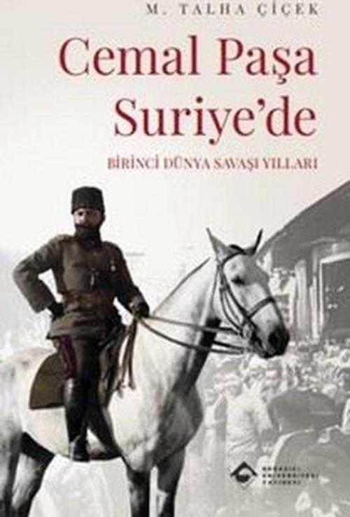 Cemal Paşa Suriye’de: Birinci Dünya Savaşı Yılları