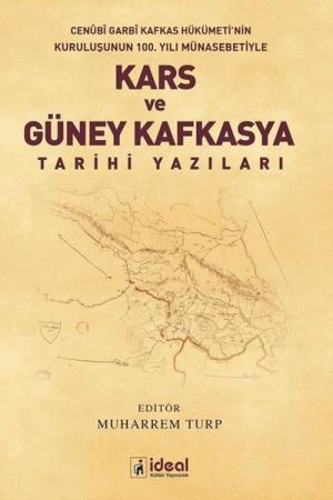 Cenubi Garbi Kafkas Hükümeti'nin Kuruluşunun 100. Yılı Münasebetiyle Kars ve Güney Kafkasya Tarihi Yazıları