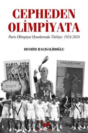 Cepheden Olimpiyata Paris Olimpiyat Oyunlarında Türkiye 1924-2024