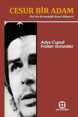 Cesur Bir Adam Che'nin Kronolojik Hayat Hikayesi