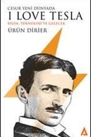 Cesur Yeni Dünyada I Love Tesla Bilim, Teknoloji ve Gelecek