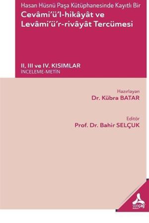 Cevami’ü’l-Hikayat ve Levami’ü’r-Rivayat Tercümesi II, III ve IV. Kısımlar - (İnceleme-Metin)