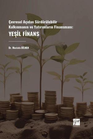Çevresel Açıdan Sürdürülebilir Kalkınmanın Ve Yatırımların Finansmanı: Yeşil Finans