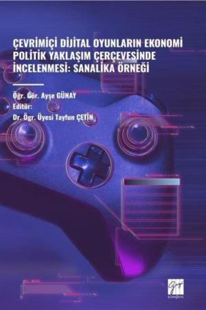 Çevrimiçi Dijital Oyunların Ekonomi Politik Yaklaşım Çerçevesinde İncelenmesi: Sanalika Örneği