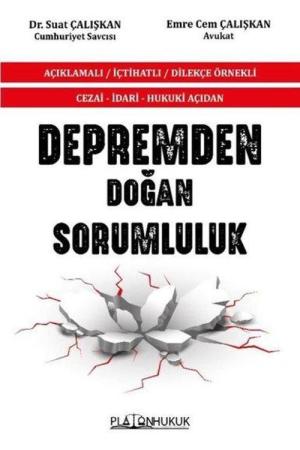 Cezai - İdari - Hukuki Açıdan Depremden Doğan Sorumluluk Açıklamalı / İçtihatlı / Dilekçe Örnekli