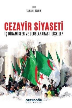 Cezayir Siyaseti İç Dinamikler ve Uluslararası İlişkiler