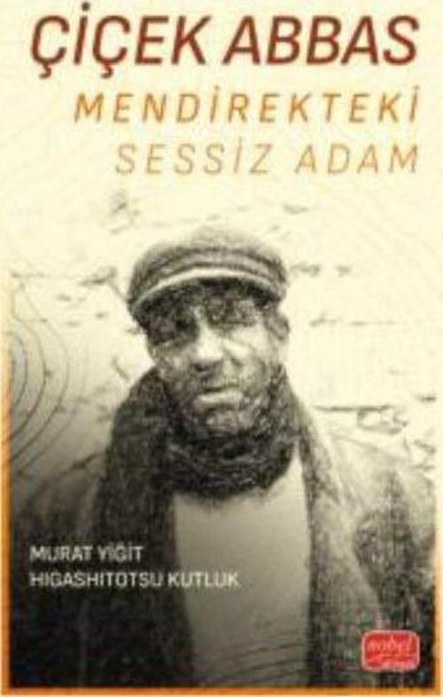 Çiçek Abbas Mendirekteki Sessiz Adam