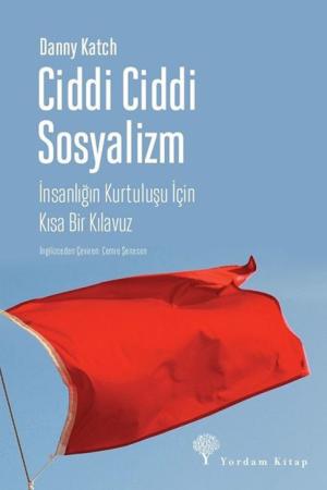 Ciddi Ciddi Sosyalizm İnsanlığın Kurtuluşu için Kısa Bir Kılavuz