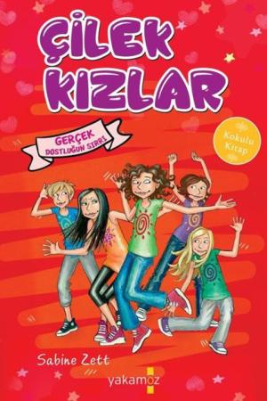 Çilek Kızlar Gerçek Dostluğun Sırrı