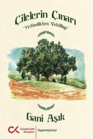 Çilelerin Çınarı - Yetimlikten Vekilliğe