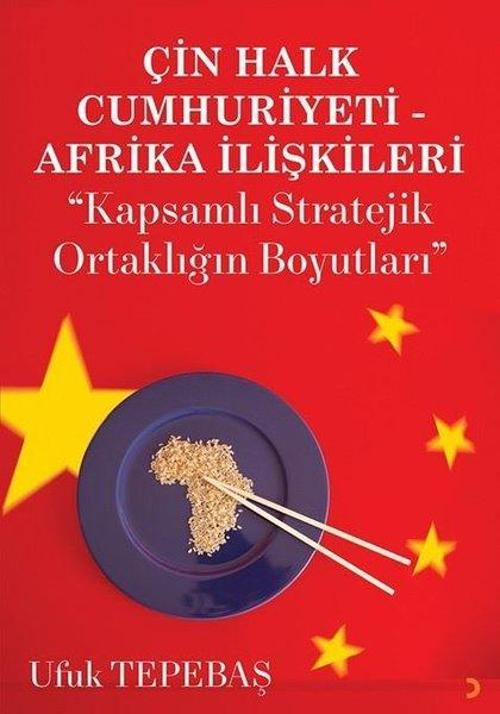 Çin Halk Cumhuriyeti Afrika İlişkileri “Kapsamlı Stratejik Ortaklığın Boyutları”