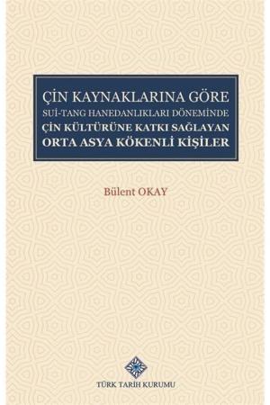 Çin Kaynaklarına Göre Sui-Tang Hanedanlıkları Döneminde Çin Kültürüne Katkı Sağlayan Orta Asya Kökenli Kişiler