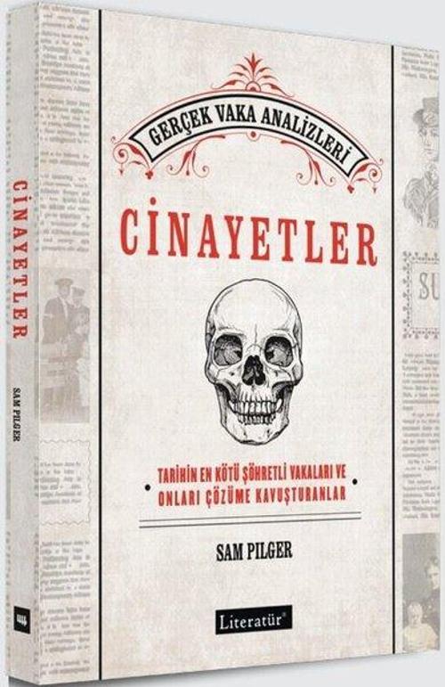 Cinayetler Tarihin En Kötü Şöhretli Vakaları ve Onları Çözüme Kavuşturanlar