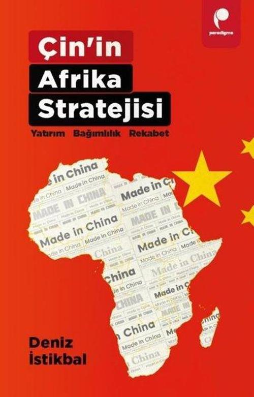 Çin’in Afrika Stratejisi Yatirim • Bağimlilik • Rekabet