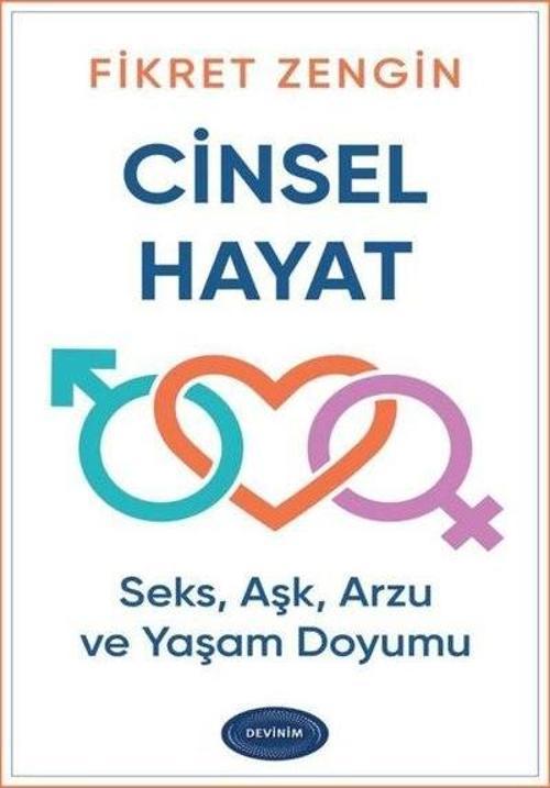 Cinsel Hayat Seks, Aşk, Arzu ve Yaşam Doyumu