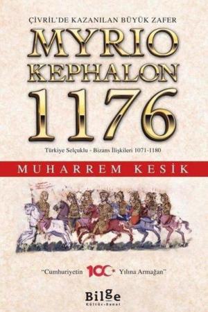Çivril'de Kazanılan Büyük Zafer Myriokephalon 1176 Türkiye Selçuklu-Bizans İlişkileri 1071-1180