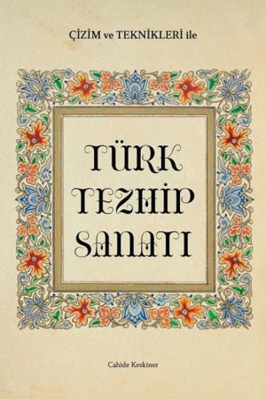 Çizim ve Teknikleriyle Türk Tezhip Sanatı