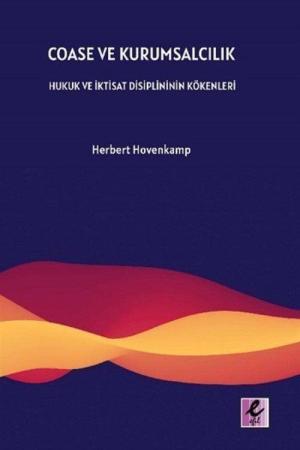 Coase ve Kurumsalcılık Hukuk ve İktisat Disiplininin Kökenleri
