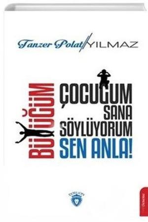 Çocuğum Sana Söylüyorum, Büyüğüm Sen Anla!