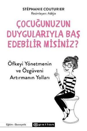 Çocuğunuzun Duygularıyla Baş Edebilir Misiniz?