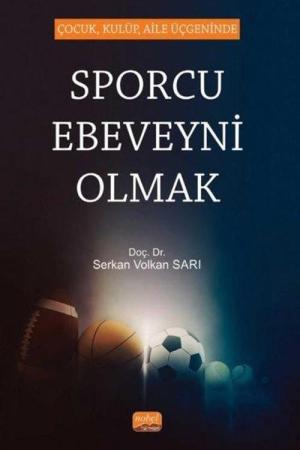 Çocuk, Kulüp, Aile Üçgeninde Sporcu Ebeveyni Olmak