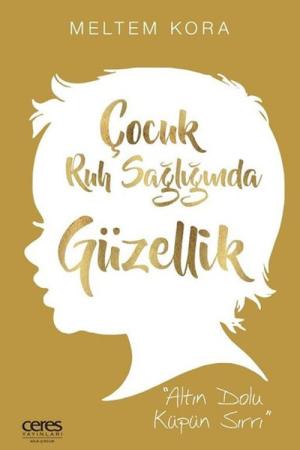 Çocuk Ruh Sağlığında Güzellik Altın Dolu Küpün Sırrı