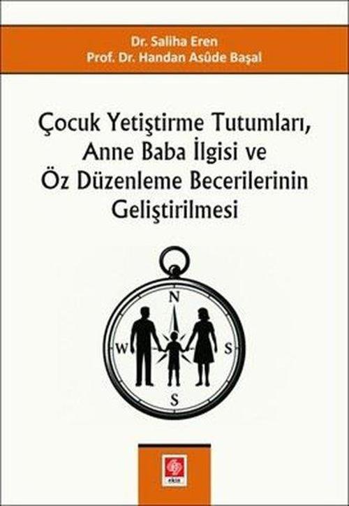 Çocuk Yetiştirme Tutumları, Anne Baba İlgisi ve Öz Düzenleme Becerilerinin Geliştirilmesi