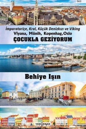 Çocukla Geziyorum : İmparatoriçe, Kral, Küçük Denizkızı ve Viking Viyana, Münih, Kopenhag, Oslo