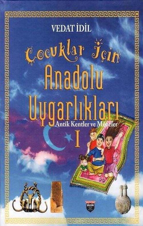 Çoçuklar İçin Anadolu Uygarlikları / Antik Kentler Ve Müzeler 1