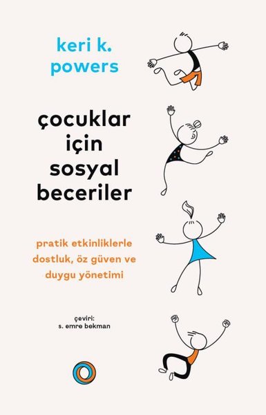 Çocuklar İçin Sosyal Beceriler / Pratik Etkinliklerle Dostluk, Öz Güven ve Duygu Yönetimi