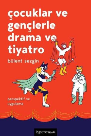 Çocuklar ve Gençlerle Drama ve Tiyatro Perspektif ve Uygulama