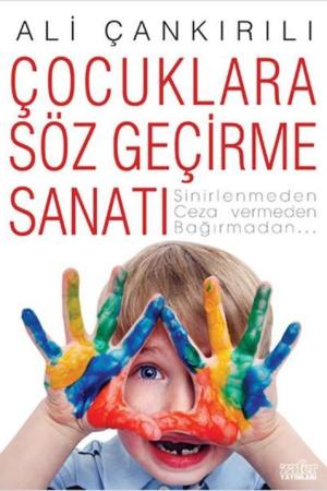 Çocuklara Söz Geçirme Sanatı