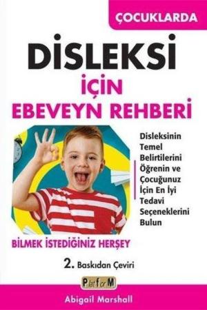 Çocuklarda Disleksi İçin Ebeveyn Rehberi Disleksinin Temel Belirtilerini Öğrenin ve Çocuğunuz İçin En İyi Tedavi Seçeneklerini Bulun