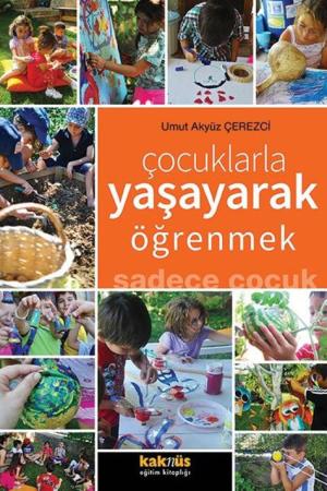 Çocuklarla Yaşayarak Öğrenmek Sadece Çocuk