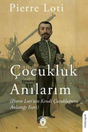 Çocukluk Anılarım (Pierre Loti'nin Kendi Çocukluğunu Anlattığı Eseri)