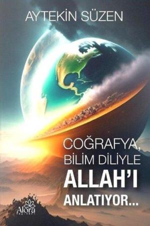Coğrafya Bilim Diliyle Allah'ı Anlatıyor
